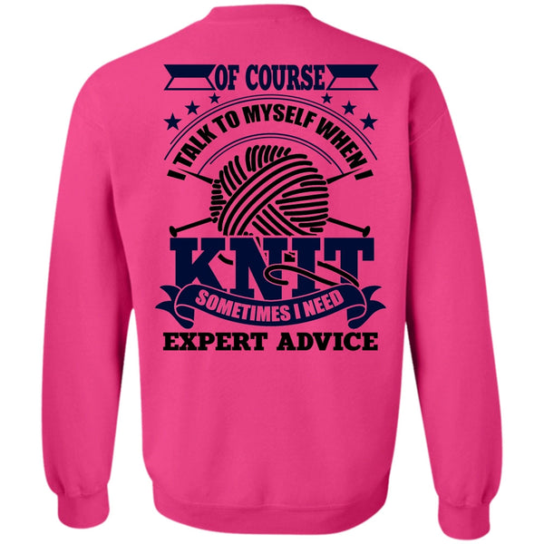 I Love Knit T Shirt, I Talk To Myself When I Knit Sweatshirt