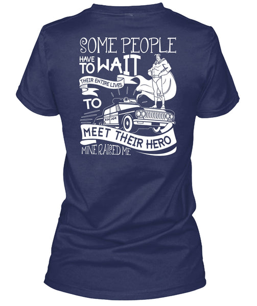 Some People Have To Wait T Shirt, Being A Police T Shirt