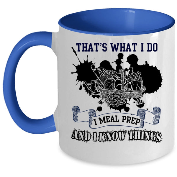 I Know Things Coffee Mug, What I Do I Meal Prep Accent Mug