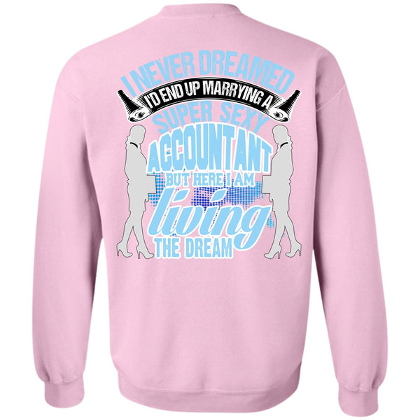 I Love Accountant T Shirt, I'd End Up Marrying An Accountant Sweatshirt