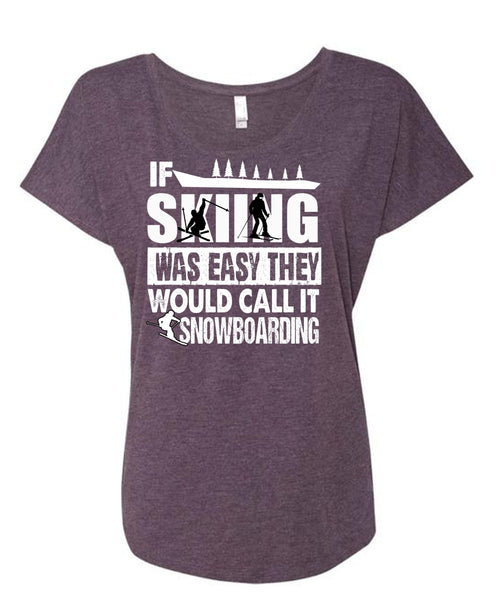 If Skiing Was Easy T Shirt, Call It Snowboarding T Shirt, Cool Shirt (Ladies' Triblend Dolman Sleeve)