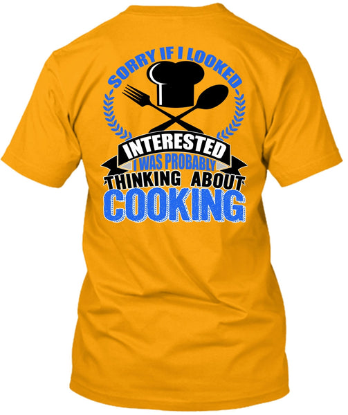 Thinking About Cooking T Shirt, I Love Chef T Shirt
