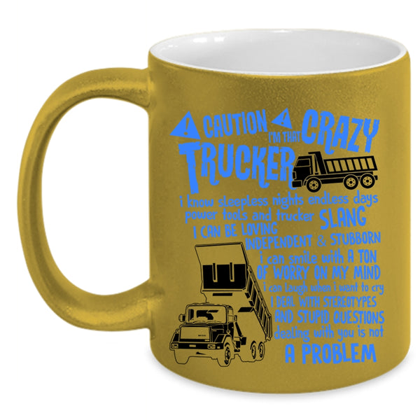 Crazy Trucker Coffee Mug, I'm That Crazy Trucker Accent Mug