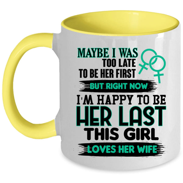 This Girl Loves Her Wife Coffee Mug, I'm Happy To Be Her Last Accent Mug