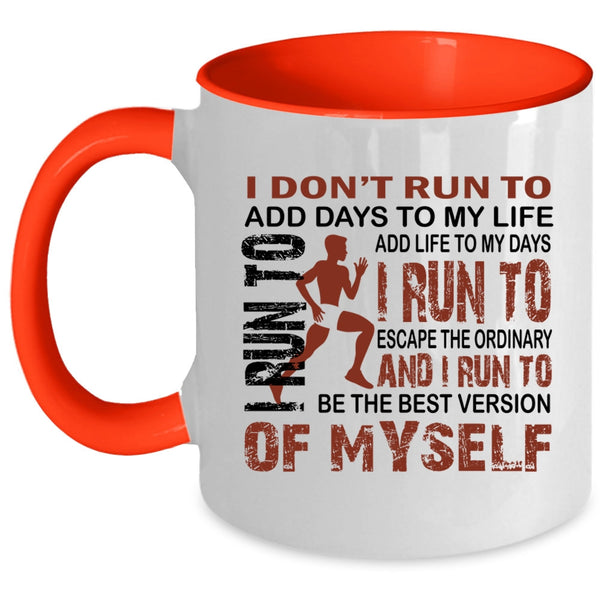 I Run To Add Life To My Days Coffee Mug, I Don't Run To Add Days To My Life Accent Mug