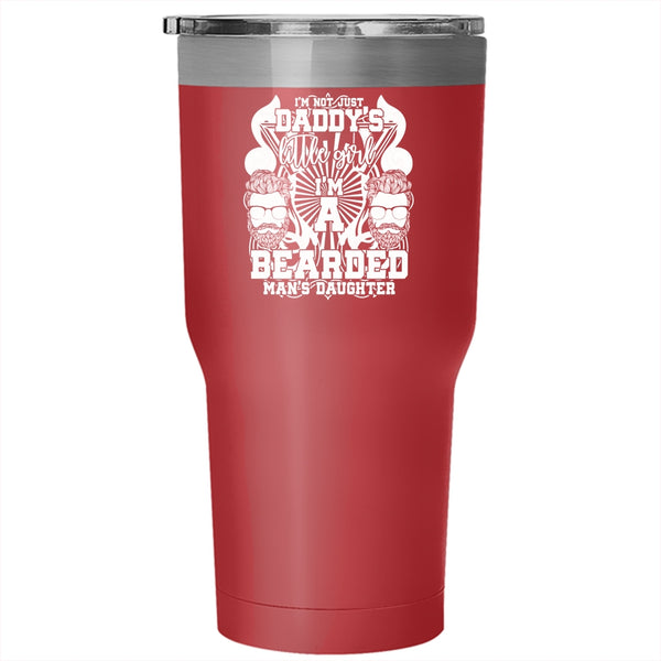 I'm Not Just Daddy's Little Girl Tumbler 30 oz Stainless Steel, I'm A Bearded Man's Daughter Travel Mug