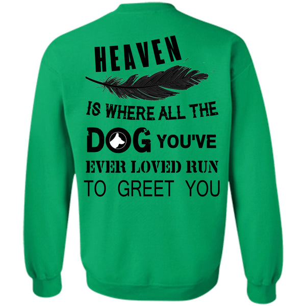 Favorite T Shirt, Heaven Is Where All The Dog Sweatshirt