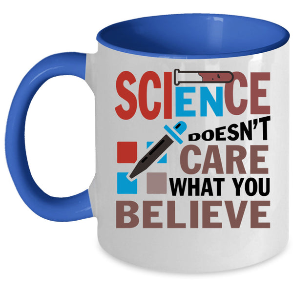 Funny Science Coffee Mug, Science Doesn't Care What You Beliebe Accent Mug