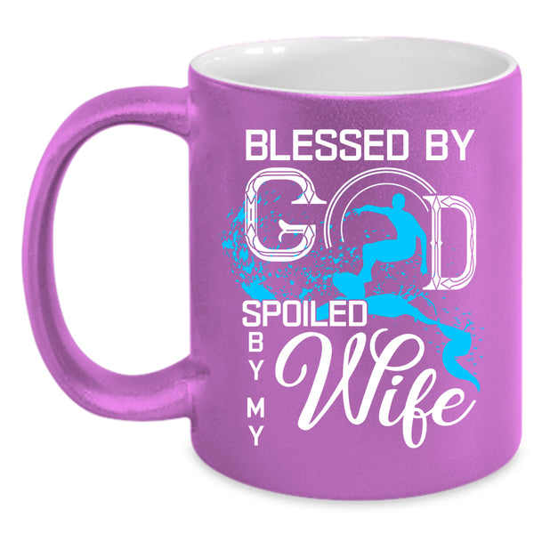 Blessed By God Spoiled By My Wife Coffee Mug, Marrying Coffee Cup
