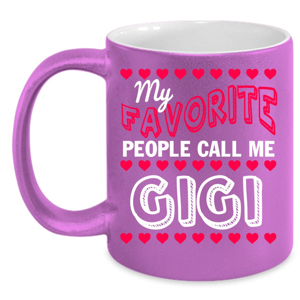 My Favorite People Call Me Gigi Coffee Mug, Cute Mama Coffee Cup