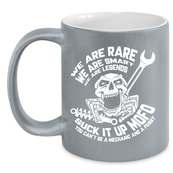 We Are Rare Coffee Mug, You Can't Be A Mechanic Coffee Cup