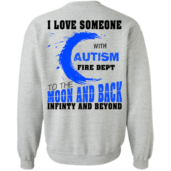 Being A Firefighter T Shirt, I Love Someone With Autism Fire Dept Sweatshirt