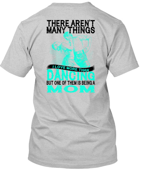 I Love Morethan Dancing T Shirt, Being A Dancer T Shirt