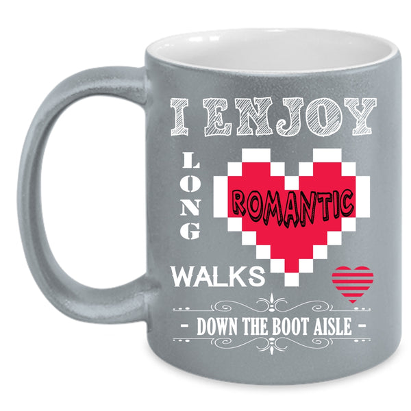 I Enjoy Long Romantic Walks Down The Boot Coffee Mug, Cute Coffee Cup