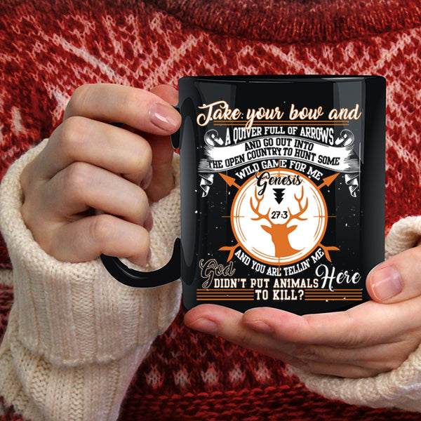 Take Your Bow Coffee Mug, Cool Gift For Hunter Coffee Cup