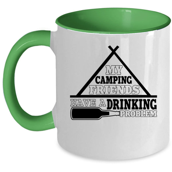 Funny Coffee Mug, My Camping Friends Have A Drinking Problem Accent Mug