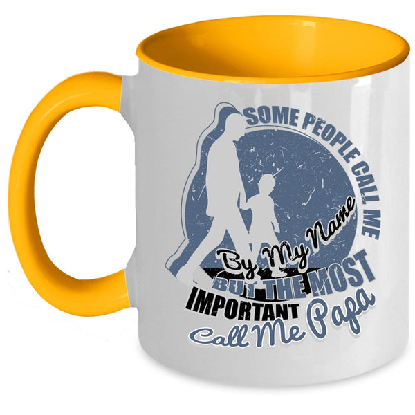 The Most Important Call Me Papa Coffee Mug, Some People Call Me By My Name Accent Mug