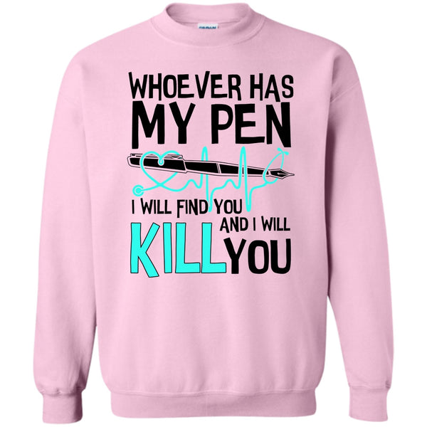 Gift For Nurse T Shirt, Whoever Has My Pen Sweatshirt