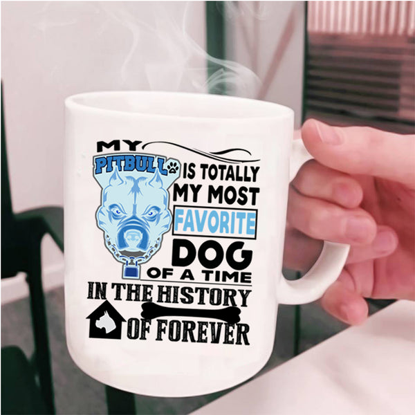 Cute Dogs Coffee Mug, My Pitbull Is Totally My Most Favorite Dog Cup