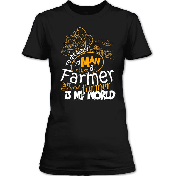My Man Just A Farmer T Shirt, That Farmer Is My world T Shirt