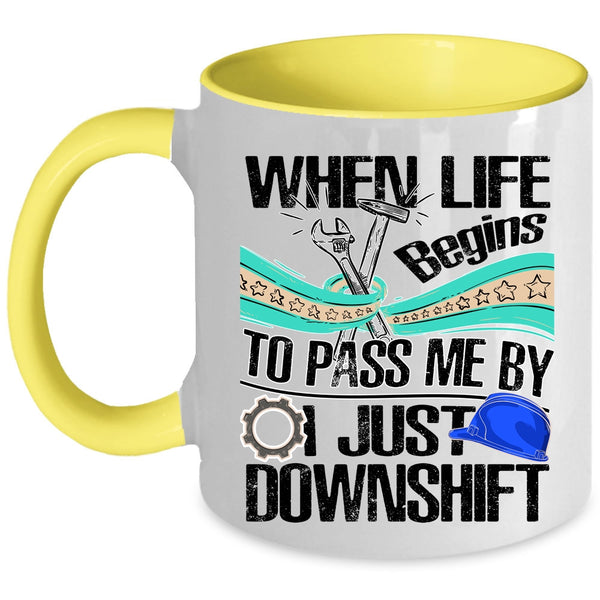 Funny Mechanics Coffee Mug, When Life Begins To Pass Me Accent Mug