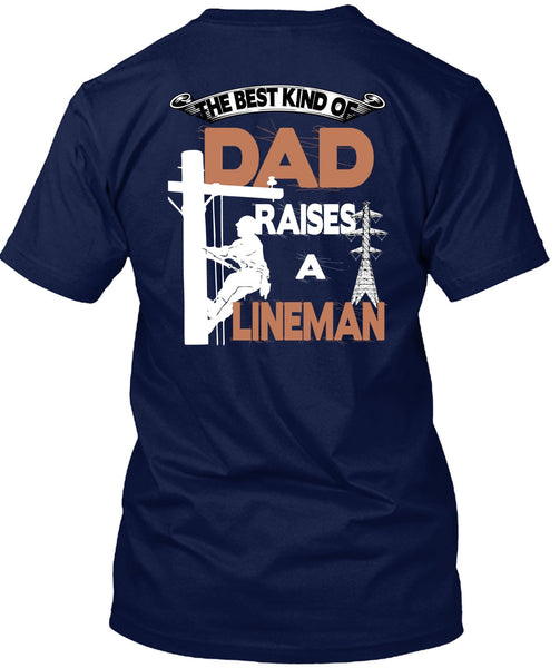 The Best Kind Of Dad Raises A Lineman T Shirt, I Love Lineman T Shirt