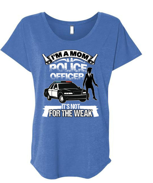 I'm A Mom And A Police Officer T Shirt, Being A Police T Shirt, Cool Shirt (Ladies' Triblend Dolman Sleeve)