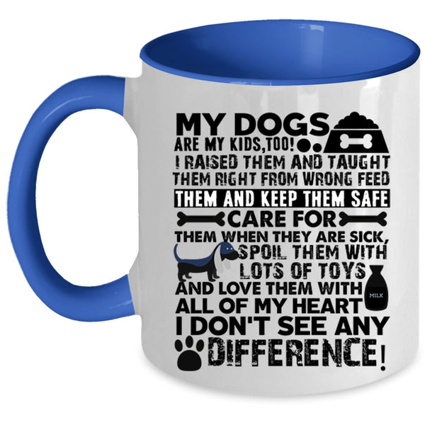 Cute Gift For Dog Lover Coffee Mug, My Dogs Are My Kids Accent Mug
