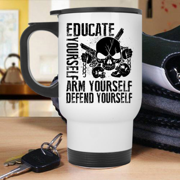 Cool Travel Mug, Educate Yourself Arm Yourself Defend Yourself Mug
