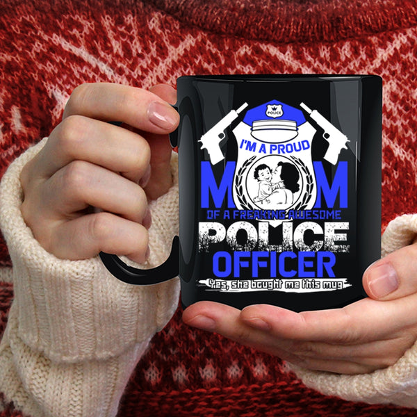 I'm A Proud Mom Of A Police Officer Coffee Mug, Awesome Policeman Coffee Cup