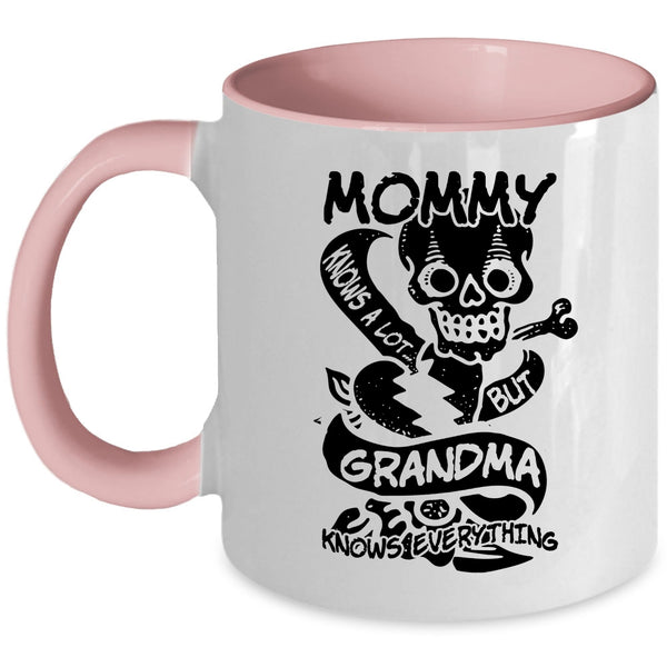 Grandma Knows Everthing Coffee Mug, Mommy Knows A Lot Accent Mug