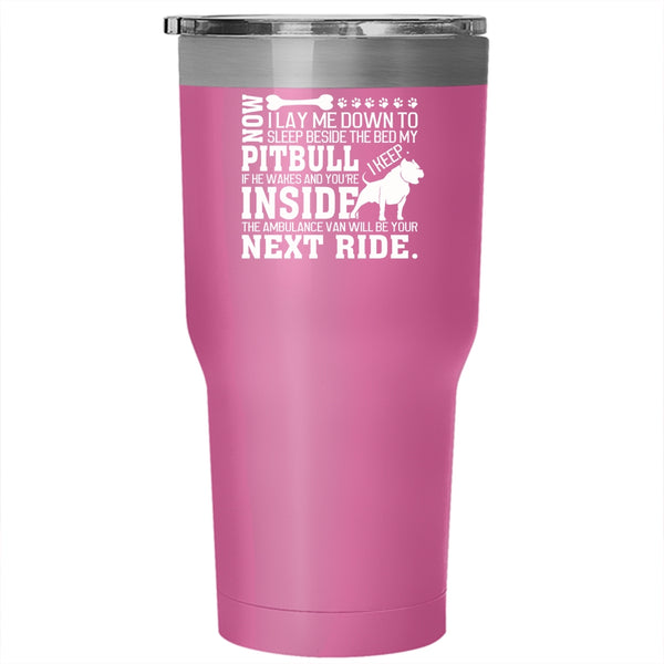 Sleep Beside The Bed My Pitbull Tumbler 30 oz Stainless Steel, Cool Pit Bull Travel Mug