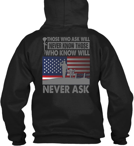 Those Who Ask Will Never Know T Shirt, Being A Veteran T Shirt