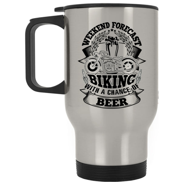 Funny Biking Travel Mug, Weekend Forecast Biking With A Chance Of Beer Mug