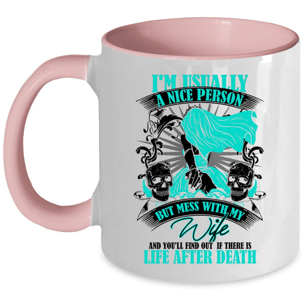 Don't Mess With My Wife Coffee Mug, I'm Usually A Nice Person Accent Mug