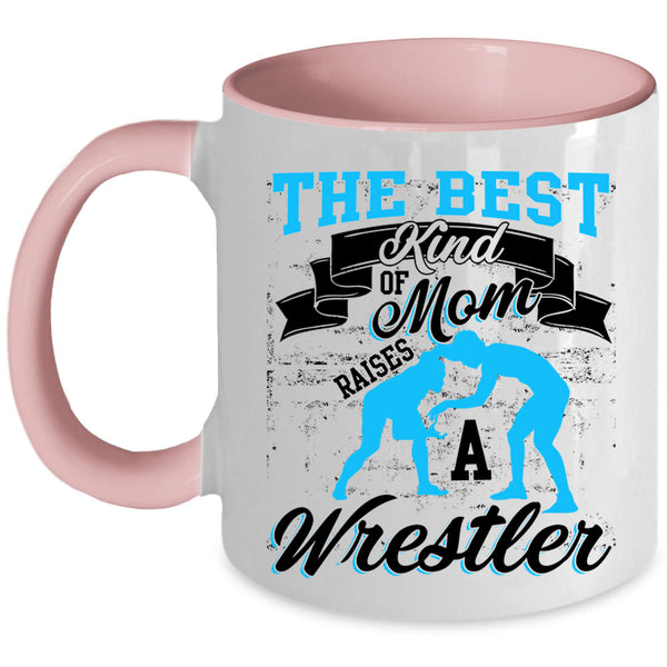 Cool Mom Coffee Mug, The Best Kind Of Mom Raises A Wrestle Accent Mug