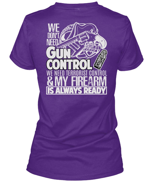 We Don't Need Gun Control T Shirt, My Firearm T Shirt