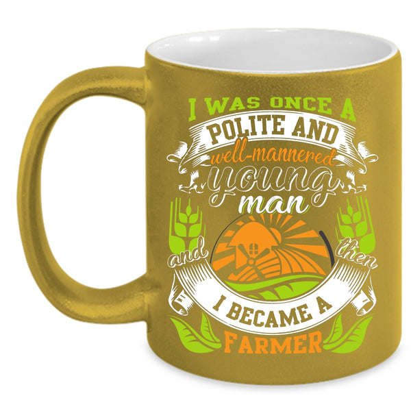 Young Man Coffee Mug, I Became A Farmer Coffee Cup
