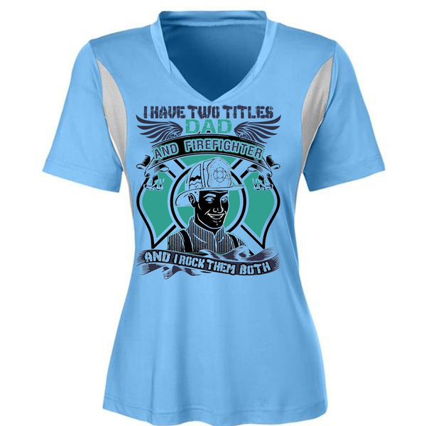 I Have Two Titles Dad And Firefighter T Shirt, I Love Firefighter T Shirt, Awesome T-Shirts