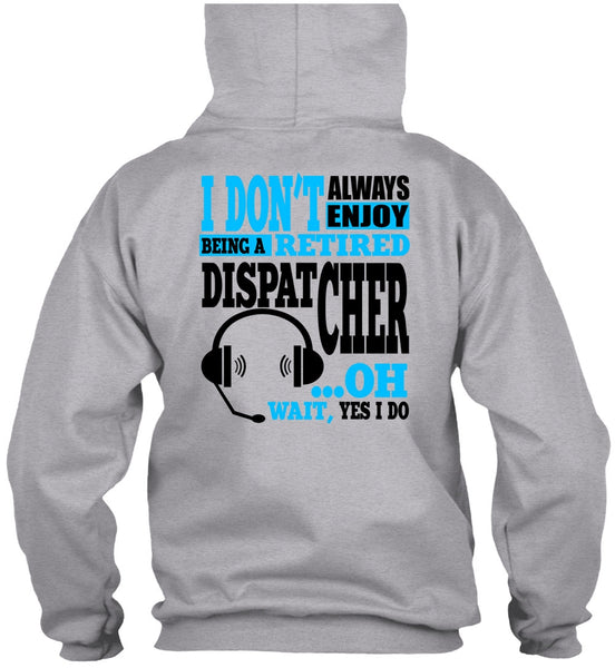 Being A Retired Dispatcher T Shirt, My Job T Shirt