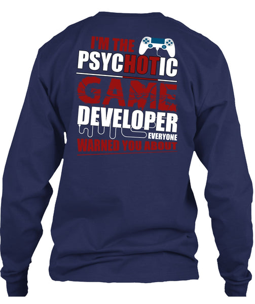 I'm The Psychotic Game T Shirt, Being A Gamer T Shirt