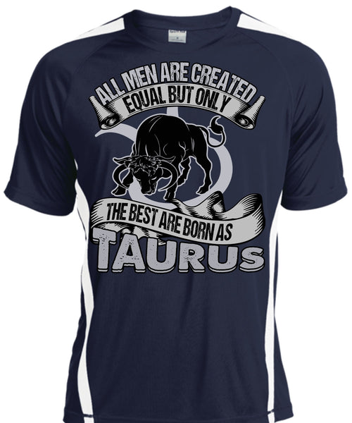The Best Are Born As Taurus T Shirt, All Men Are Created Equal T Shirt, Cool Shirt