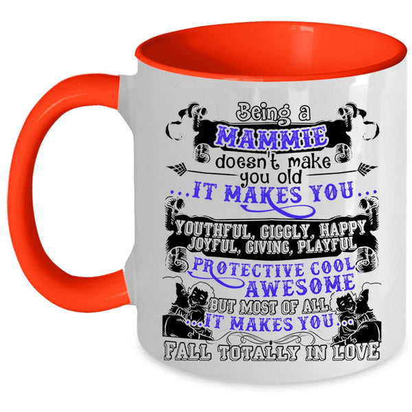 It Makes You Fall totally In Love Coffee Mug, Being A Mammie Don't Make You Old Accent Mug