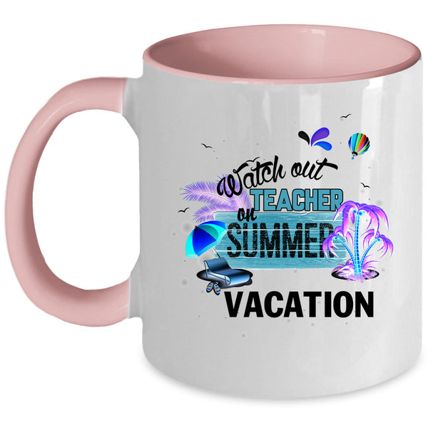 Outdoor Coffee Mug, Watch Out Teacher On Summer Vacation Accent Mug