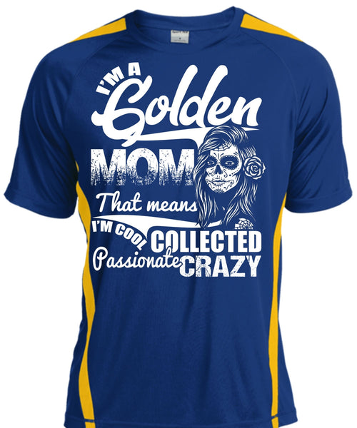 I'm A Golden Mom T Shirt, Passionate Crazy T Shirt, Cool Shirt