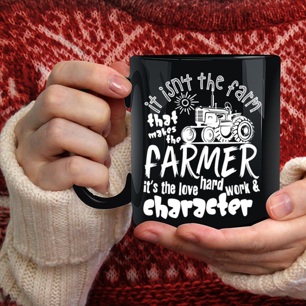 It Isn't The Fram That Makes The Farmer Coffee Mug, It's The Love Hard Work Coffee Cup