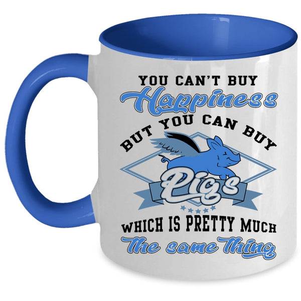 You Can Buy Pigs Coffee Mug, You can't Buy Happiness Accent Mug