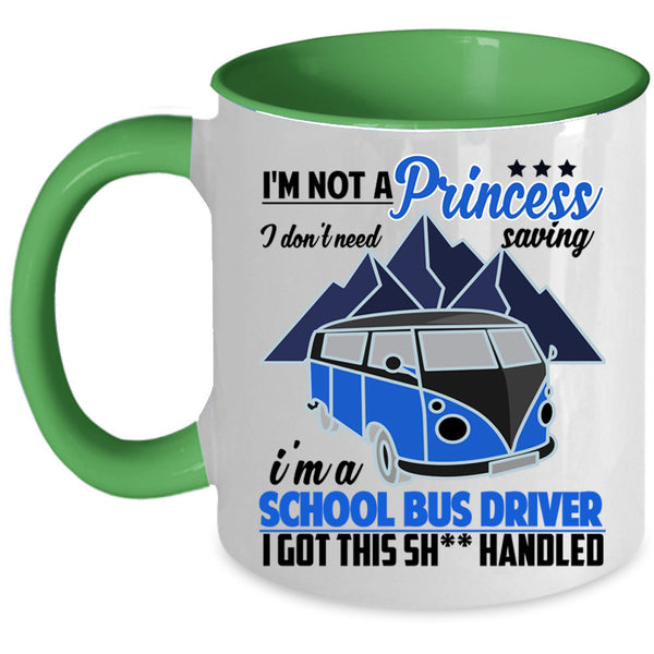 I'm A School Bus Driver Coffee Mug, I'm Not A princess Accent Mug