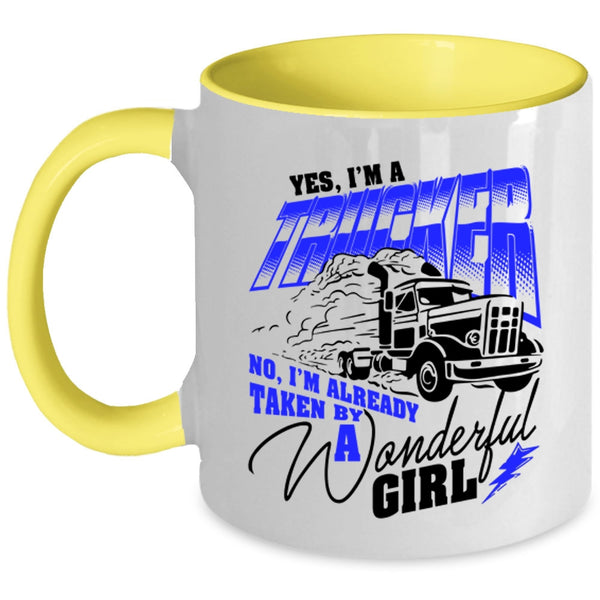 I'm Already Taken By A Wonderful Girl Coffee Mug, I'm A Trucker Accent Mug