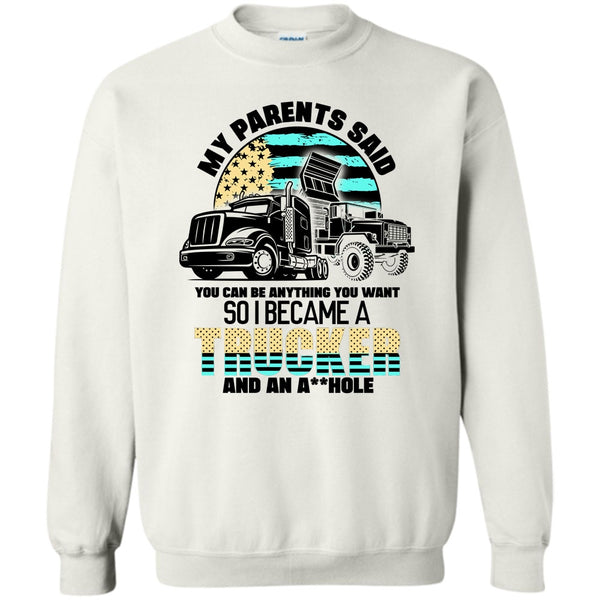 Coolest Trucker Ever T Shirt, My Parents Said Sweatshirt